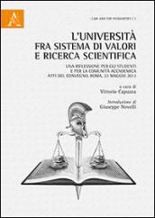 L'Università fra sistema di valori e ricerca scientifica. Una riflessione per gli studenti e per la comunità accademica. Atti del Convegno (Roma, 23 maggio 2013)