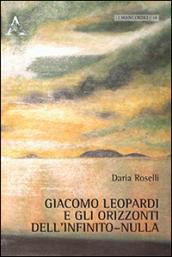 Giacomo Leopardi e gli orizzonti dell'infinito-nulla