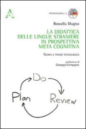 La didattica delle lingue straniere in prospettiva metacognitiva. Teoria e prassi tecnologica