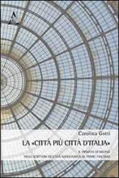 La città più città d'Italia. Il primato di Milano negli scrittori italiani dall'età napoleonica al primo fascismo