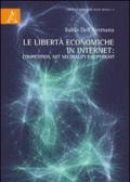 Le libertà economiche in internet competition, net neutrality e copyright