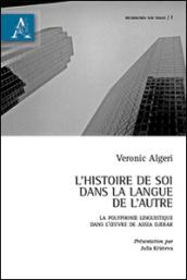 L'histoire de soi dans la langue de l'autre. Le polyphonie linguistique dans l'oeuvre de Assia Djebar