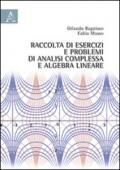 Raccolta di esercizi e problemi di analisi complessa e algebra lineare