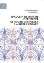 Raccolta di esercizi e problemi di analisi complessa e algebra lineare