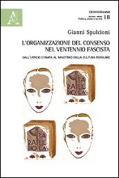 L'organizzazione del consenso nel ventennio fascista. Dall'ufficio stampa al ministero della cultura popolare