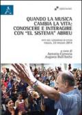 Quando la musica cambia la vita. Conoscere e interagire con «El sistema» Abreu. Atti del Convegno di studi (Foggia, 23 maggio 2014)