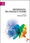 Ortodonzia. Tra passato e futuro