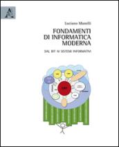 Fondamenti di informatica moderna. Dal bit ai sistemi informativi