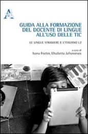 Guida alla formazione del docente di lingue all'uso delle TIC. Le lingue straniere e l'italiano L2