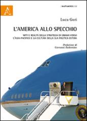 L'America allo specchio. Miti e realtà della strategia di Obama verso l'Asia-Pacifico e la cultura della sua politica estera