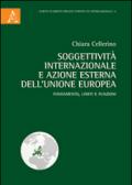 Soggettività internazionale e azione esterna dell'Unione Europea. Fondamento, limiti e funzioni