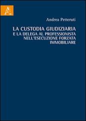 La custodia giudiziaria e la delega al professionista nell'esecuzione forzata immobiliare