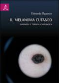 Il melanoma cutaneo. Diagnosi e terapia chirurgica