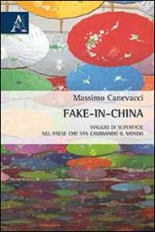 Fake-in-China. Viaggio di superficie nel paese che sta cambiando il mondo