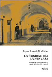 La prigione era la mia casa. Carcere e istituzioni totali nella letteratura polacca