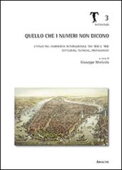 Quello che i numeri non dicono. L'Italia nel commercio internazionale tra '800 e '900. Istituzioni, tecniche, protagonisti