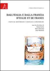 Dall'Italia e dalla Francia. Visioni del Mediterraneo. Ediz. italiana e francese