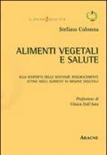 Alimenti vegetali e salute. Alla scoperta delle sostanze biologicamente attive negli alimenti di origine vegetale