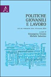 Politiche giovanili e lavoro. Atti del Workshop (Enna, 14 maggio 2014)