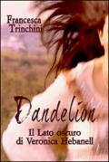 Dandelion. Il lato oscuro di Veronica Hebanell