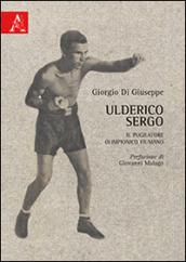 Ulderico Sergo. Il pugilatore olimpionico fiumano