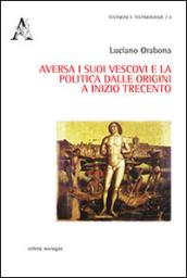 Aversa i suoi vescovi e la politica dalle origini e inizio Trecento