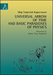 Universal arrow of time and basic paradoxes of physics