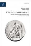 L'incertezza elettorale. Che cos'è un voto? Come si contano i voti? E i voti contano davvero?