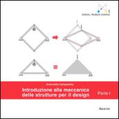 Introduzione alla meccanica delle strutture per il design. Parte prima