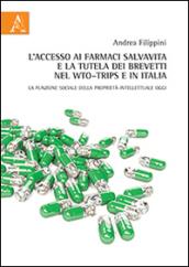 L'accesso ai farmaci salvavita e la tutela dei brevetti nel WTO-TRIPs e in Italia. La funzione sociale della proprietà intellettuale oggi