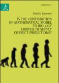 Is the contribution of mathematical models to biology limited to supply correct predictions?