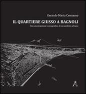 Il quartiere Giusso a Bagnoli. Documentazione iconografica di un ambito urbano