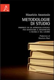 Metodologie di studio. Proposte di un approccio efficace per aumentare il rendimento a scuola e sul lavoro