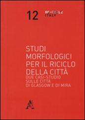 Studi morfologici per il riciclo della città. Due casi-studio sulle città di Glasgow e di Mira