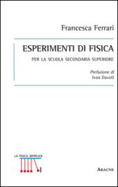 Esperimenti di fisica. Per la scuola secondaria superiore