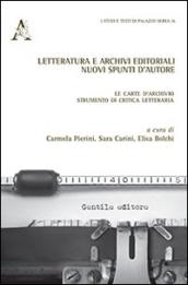 Letteratura e archivi editoriali. Nuovi spunti d'autore. Le carte d'archivio strumento di critica letteraria