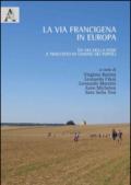 La via Francigena in Europa. Da via della fede a tracciato di unione dei popoli