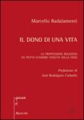 Il dono di una vita. La professione religiosa. Un patto d'amore vissuto nella fede