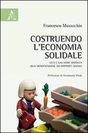 Costruendo l'economia solidale. LETS e GAS come risposta alla mercificazione dei rapporti sociali