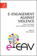 E-Engagement against violence. Tools for media and citizenship education. Ediz. italiana e inglese