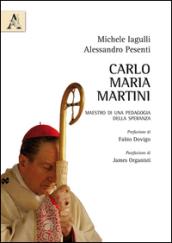 Carlo Maria Martini. Maestro di una pedagogia della speranza