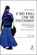 E dei figli, che ne facciamo? L'integrazione delle seconde generazioni di immigrati