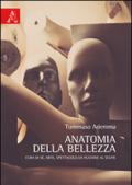 Anatomia della bellezza. Cura di sé, arte, spettacolo da Platone al selfie