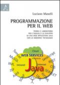Programmazione per il web. Teoria e laboratorio per l'analisi e lo sviluppo di una web application Java con le moderne tecnologie