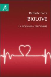 Biolove. La biochimica dell'amore