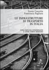 Le infrastrutture di trasporto in Italia. Cosa non ha funzionato e come porvi rimedio