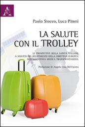 La salute con il trolley. Le prospettive della sanità italiana a seguito del recepimento della direttiva sull'assistenza medica transfrontaliera