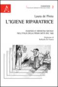 L'igiene riparatrice. Eugenica e medicina sociale nell'Italia della prima metà del Novecento
