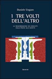 I tre volti dell'altro. La trasformazione dei conflitti dalla psiche alla società