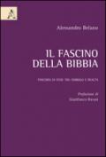 Il fascino della Bibbia. Percorsi di fede tra simbolo e realtà